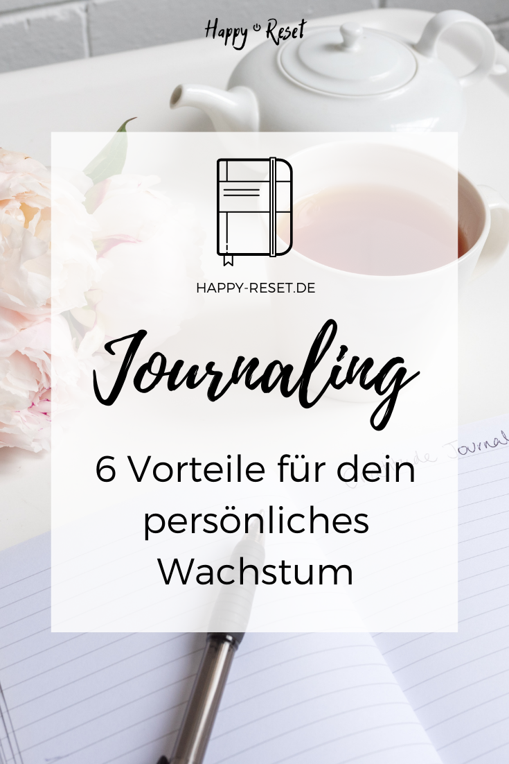 Journaling - 6 Vorteile für dein persönliches Wachstum | HappyReset